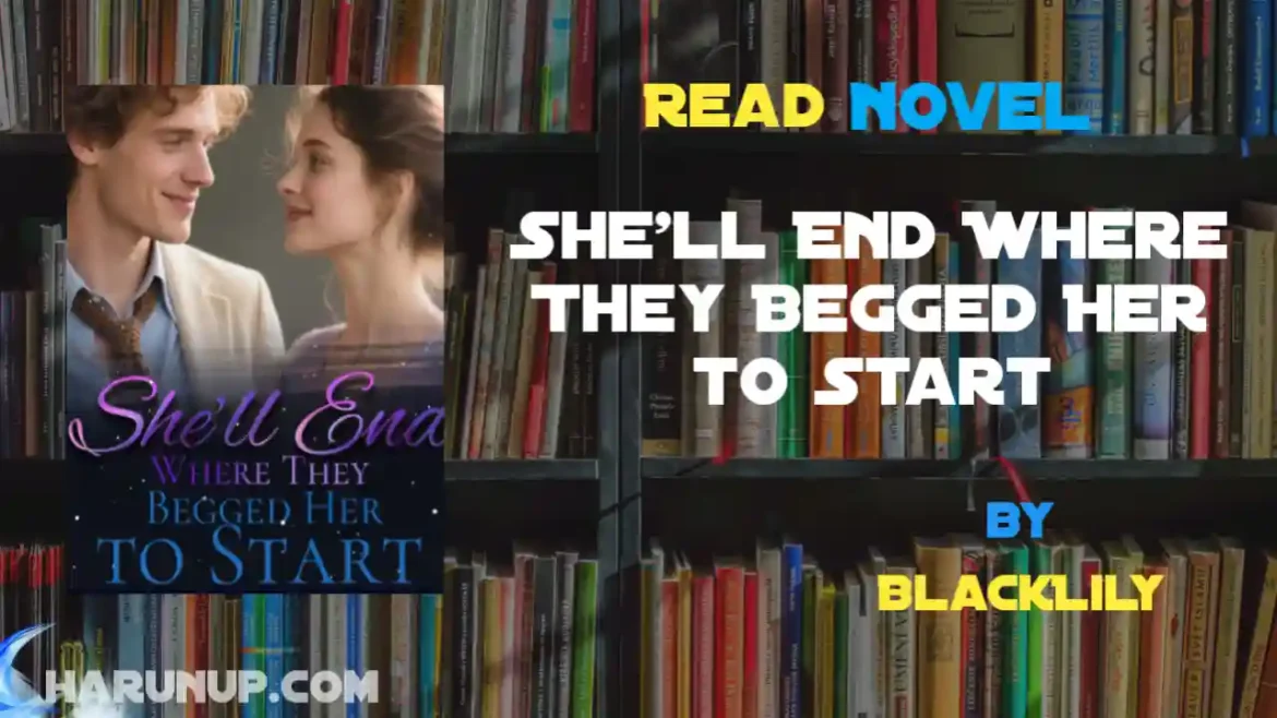 She'll End Where They Begged Her to Start Novel
