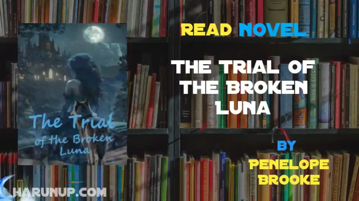 The Trial of the Broken Luna Novel