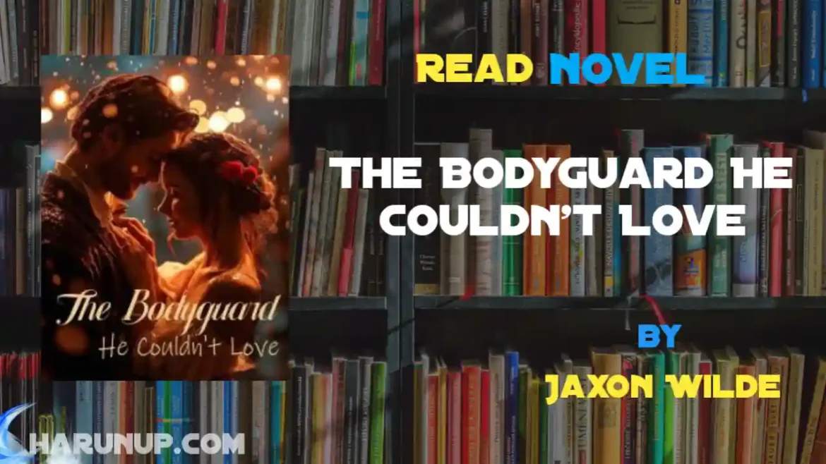 The Bodyguard He Couldn't Love Novel