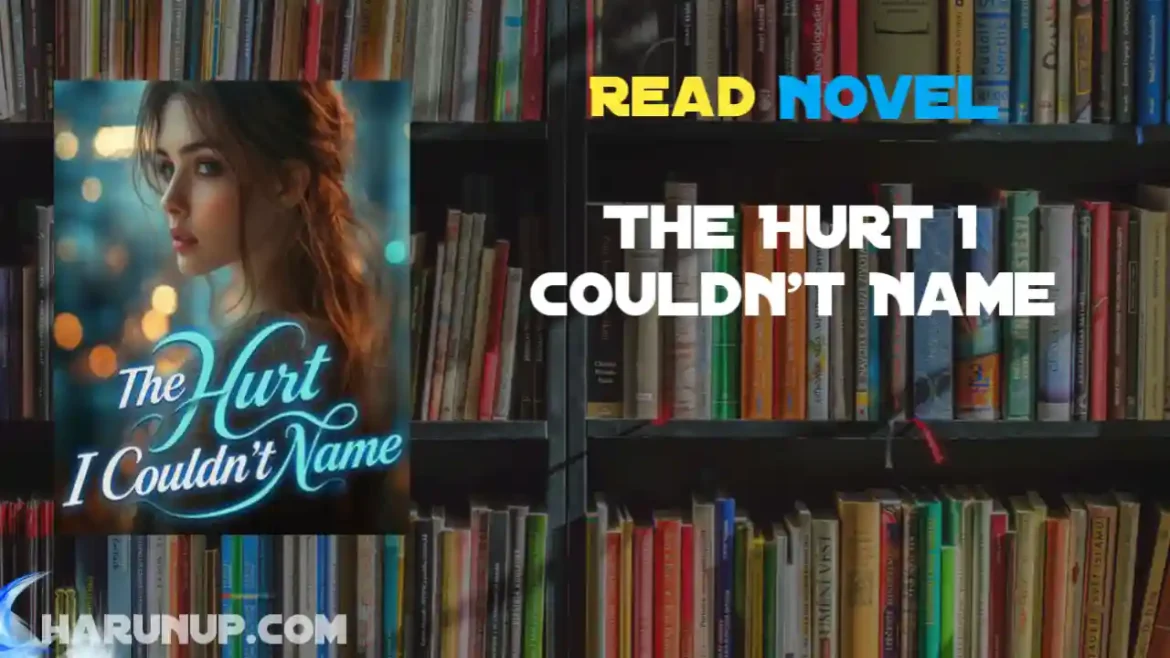 The Hurt I Couldn't Name Novel