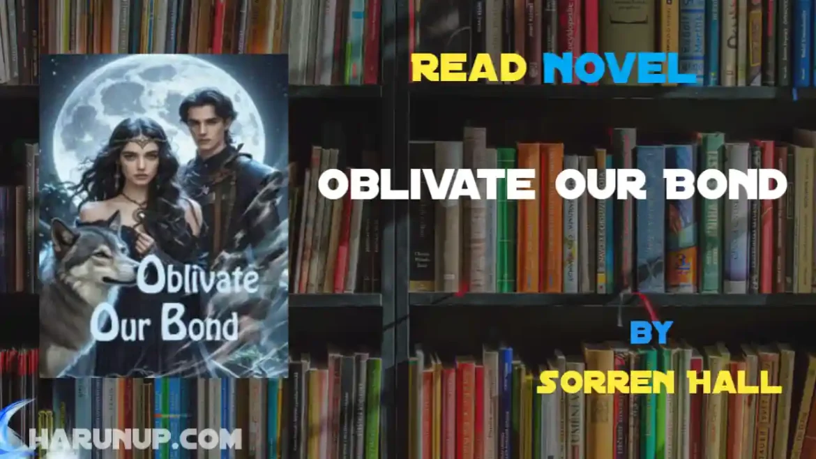 Oblivate Our Bond Novel