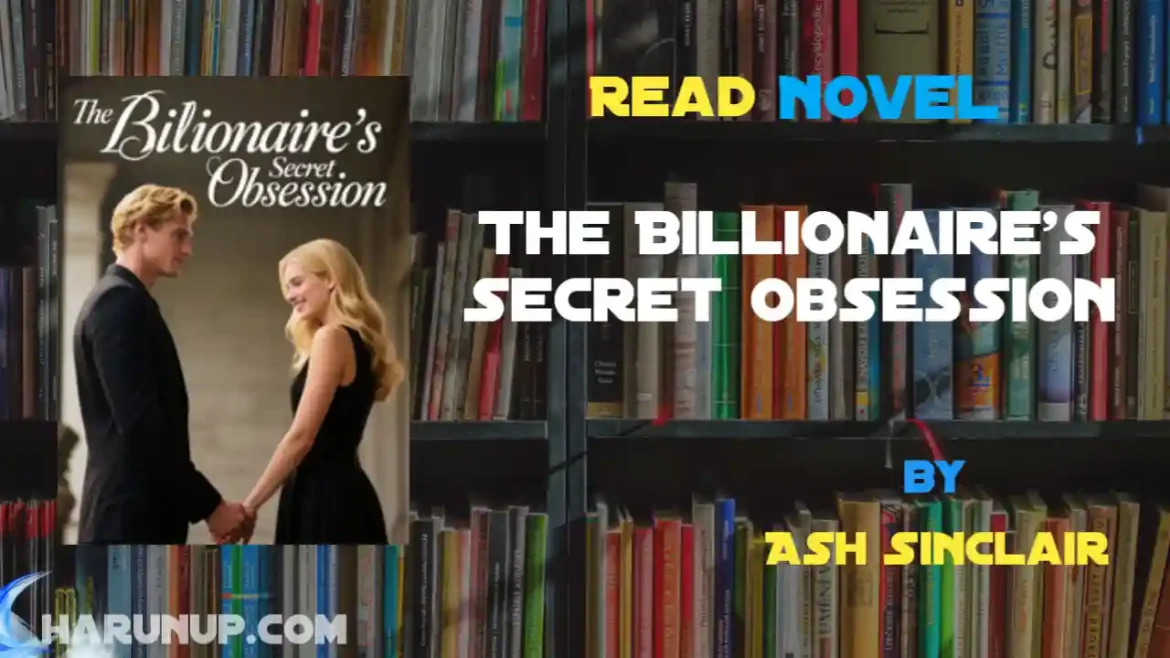 The Billionaire's Secret Obsession Novel