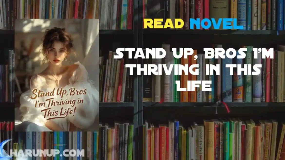 Stand Up, Bros I'm Thriving in This Life Novel