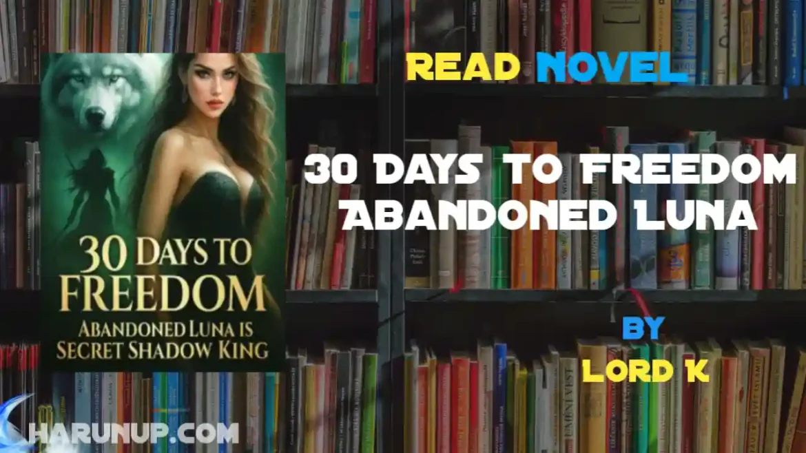 30 Days to Freedom Abandoned Luna Novel