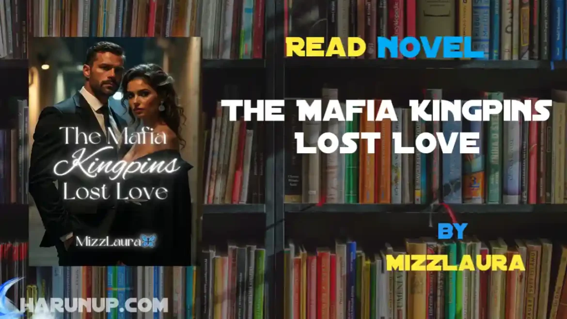 The Mafia Kingpins Lost Love Novel