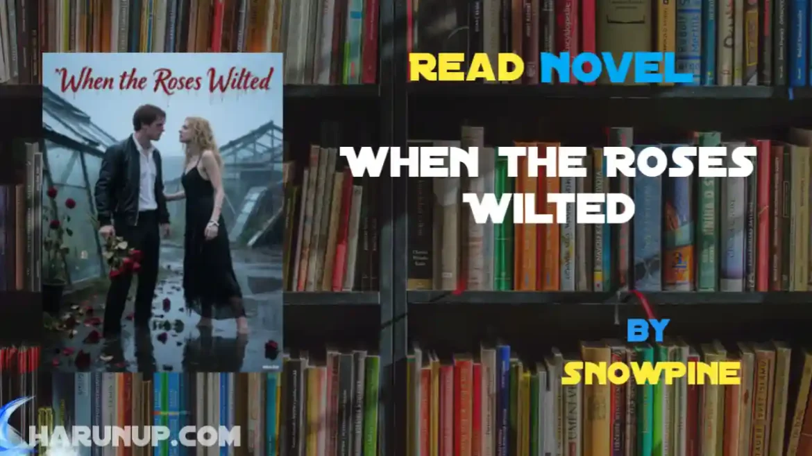 When the Roses Wilted Novel