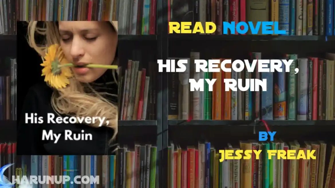 His Recovery, My Ruin Novel