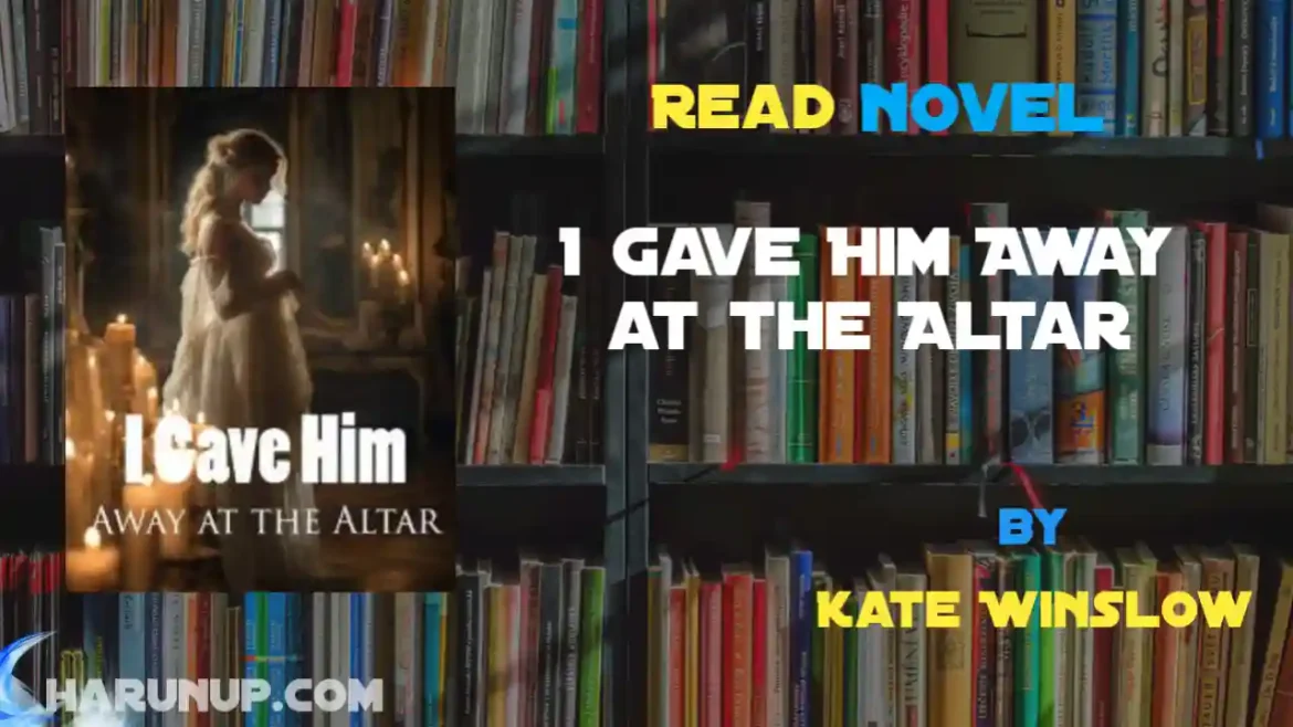 I Gave Him Away at the Altar Novel
