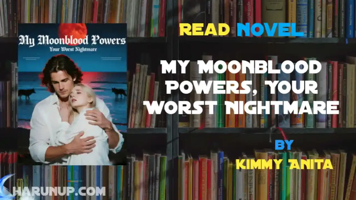 My Moonblood Powers, Your Worst Nightmare Novel