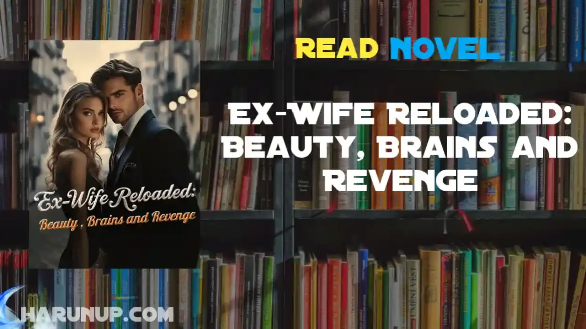 Ex-Wife Reloaded: Beauty, Brains and Revenge Novel