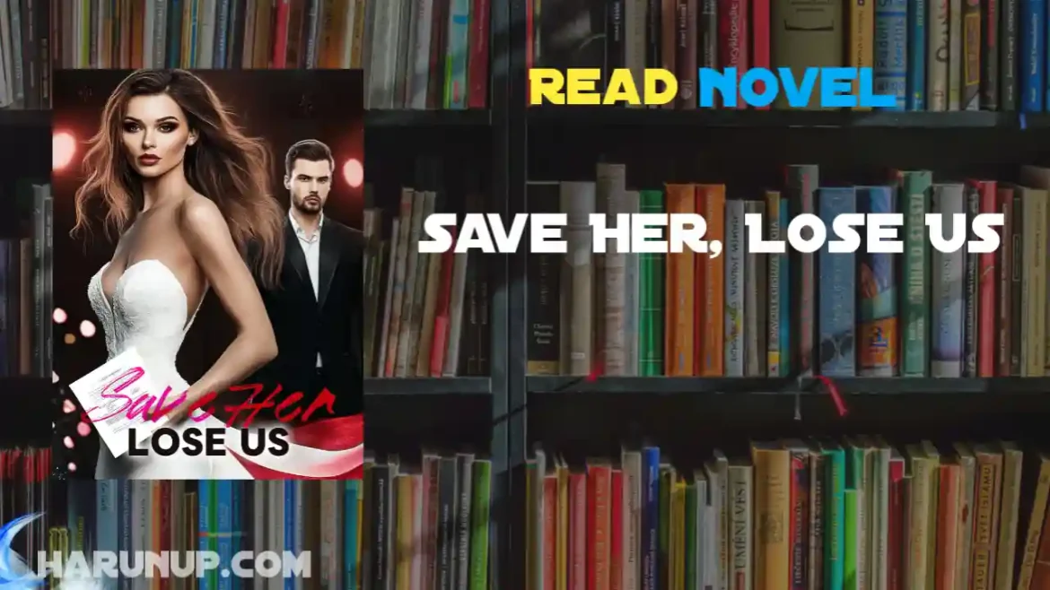 Save Her, Lose Us Novel
