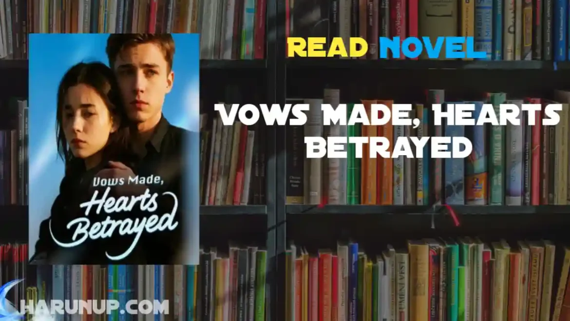 Vows Made, Hearts Betrayed Novel