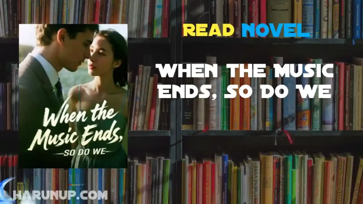 When the Music Ends, So Do We Novel