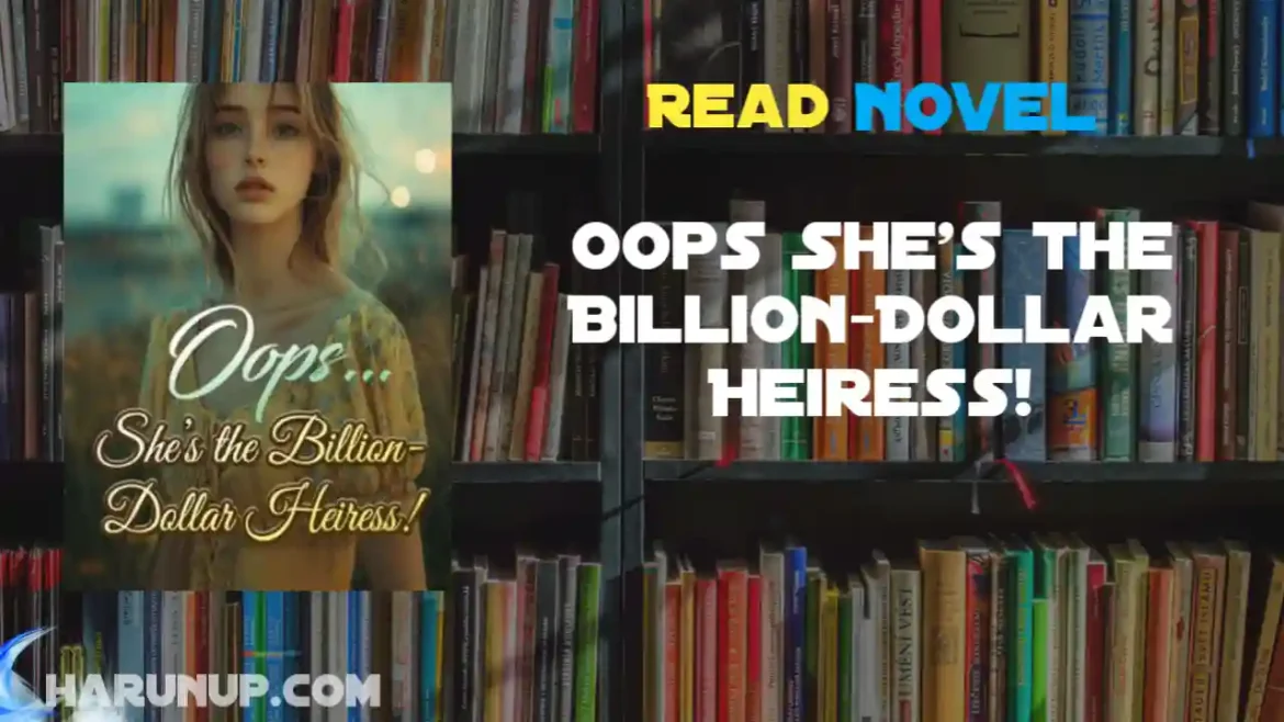 Oops She's the Billion-Dollar Heiress! Novel