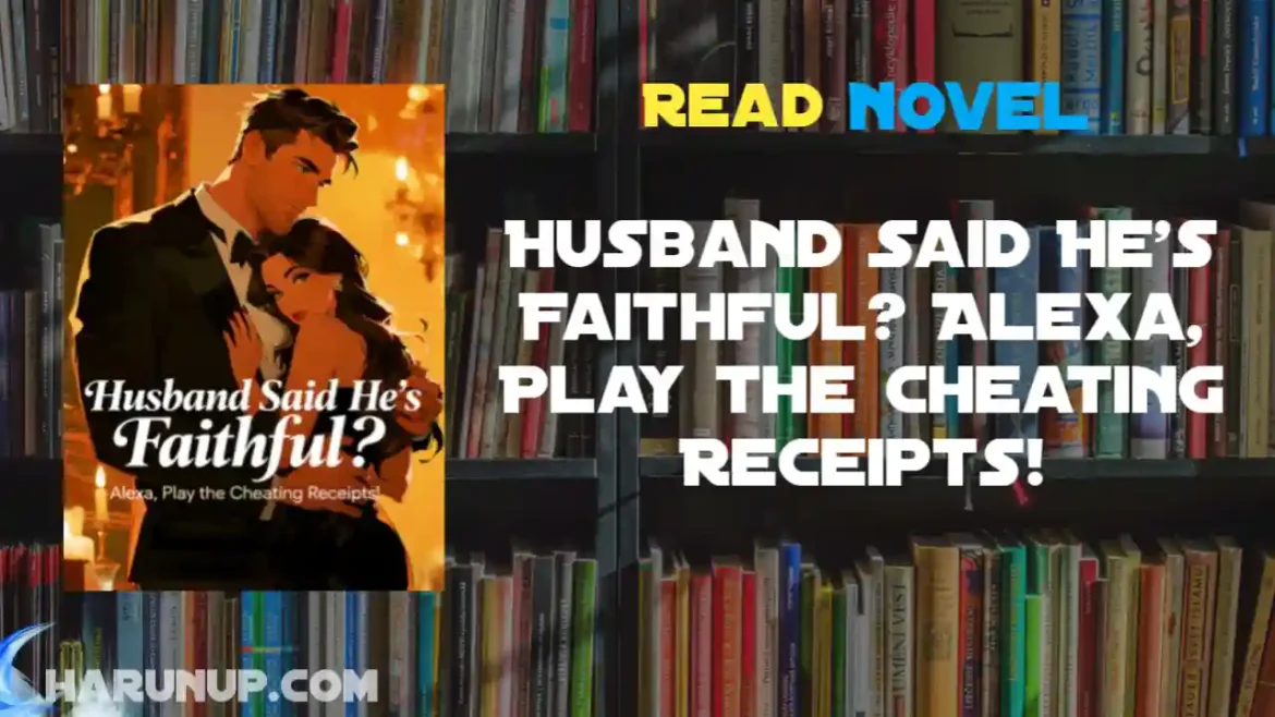 Husband Said He's Faithful? Alexa, Play the Cheating Receipts! Novel