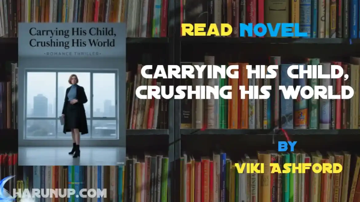 Carrying His Child, Crushing His World Novel