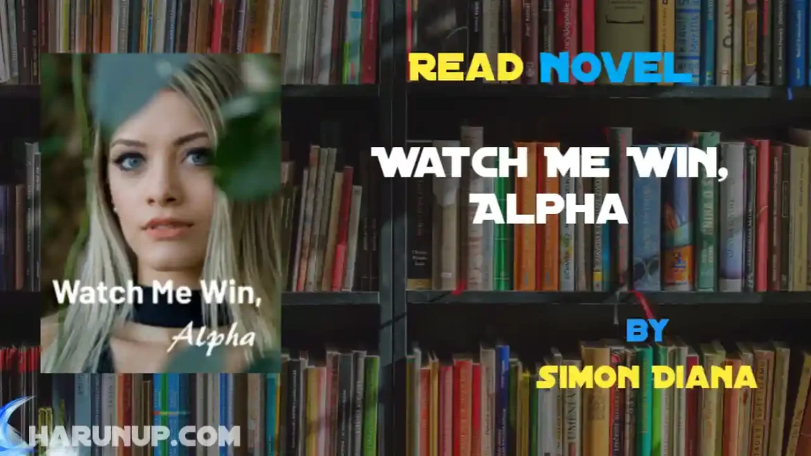 Watch Me Win, Alpha Novel