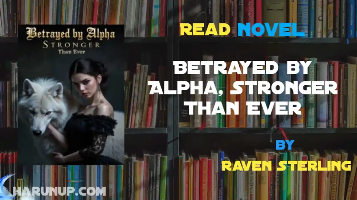 Betrayed by Alpha, Stronger Than Ever Novel