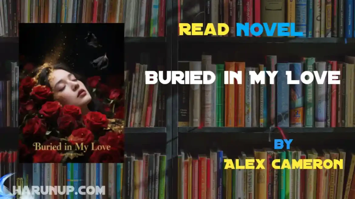 Buried in My Love Novel