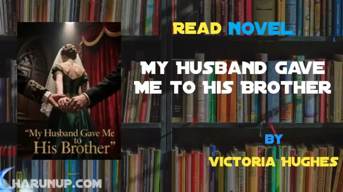 My Husband Gave Me to His Brother Novel