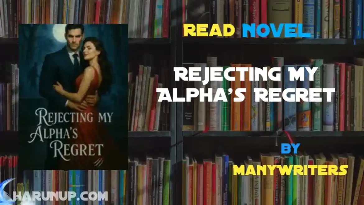 Rejecting My Alpha's Regret Novel