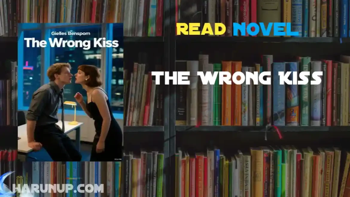 The Wrong Kiss Novel
