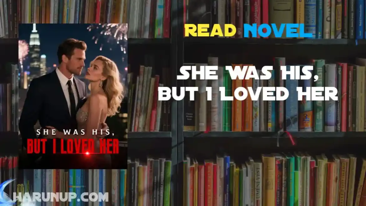 She Was His, But I Loved Her Novel