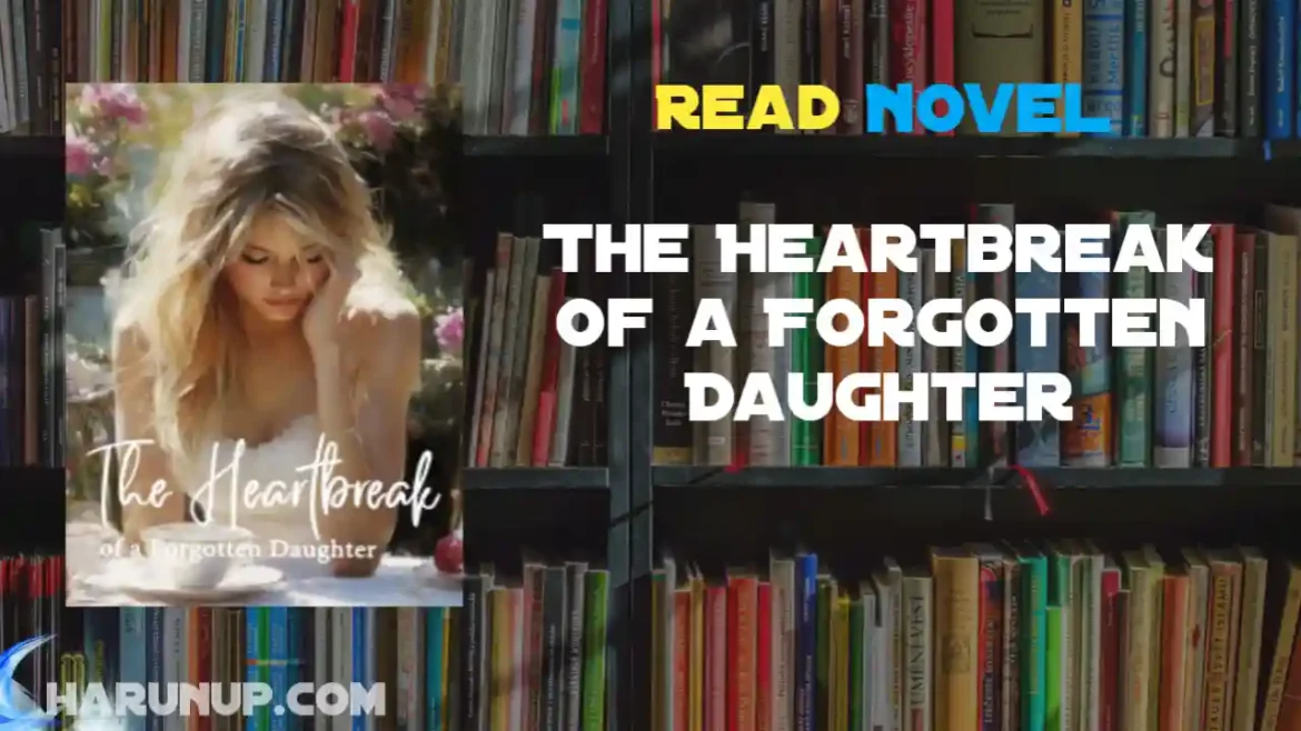 The Heartbreak of a Forgotten Daughter Novel