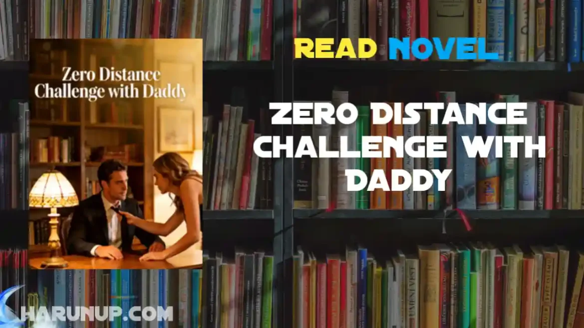 Zero Distance Challenge with Daddy Novel