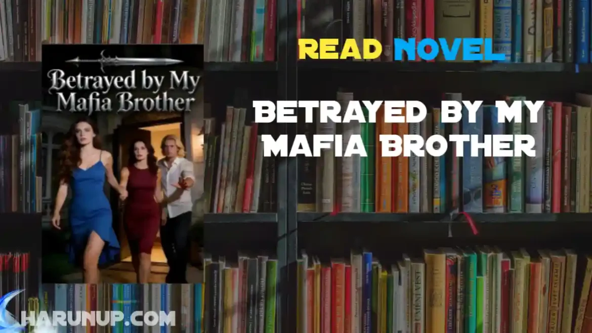 Betrayed by My Mafia Brother Novel