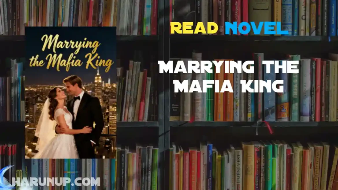 Marrying the Mafia King Novel