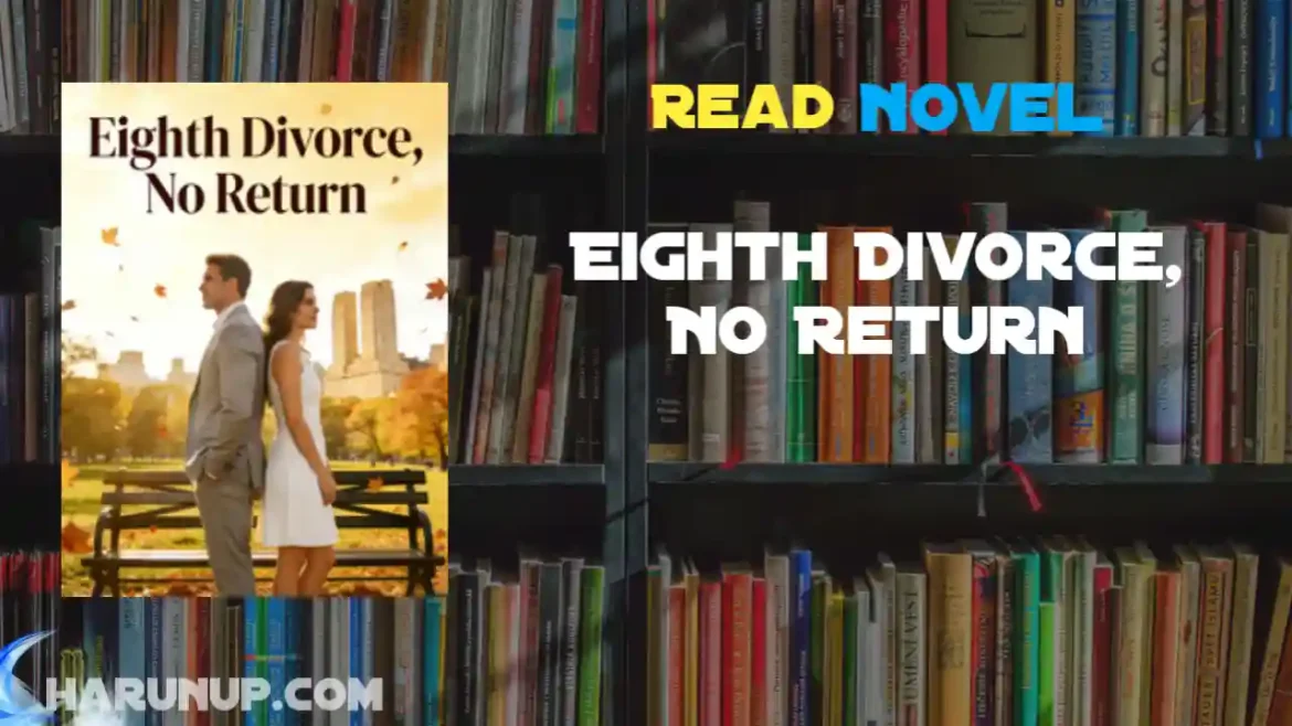 Eighth Divorce, No Return Novel