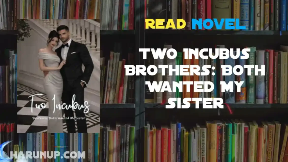 Two Incubus Brothers: Both Wanted My Sister Novel