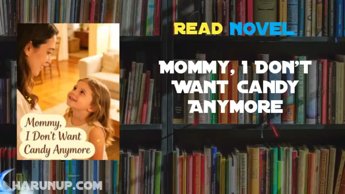 Mommy, I Don't Want Candy Anymore Novel