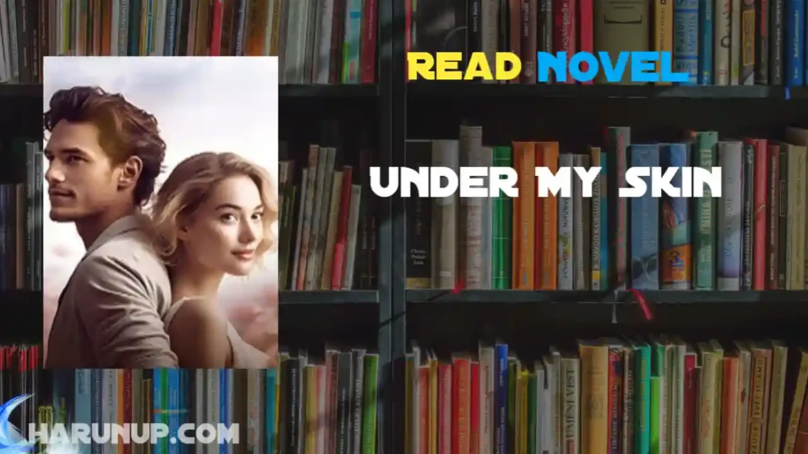 Under My Skin Novel