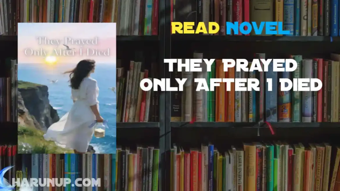 They Prayed Only After I Died Novel