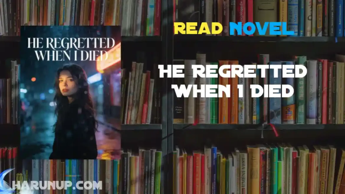 He Regretted When I Died Novel