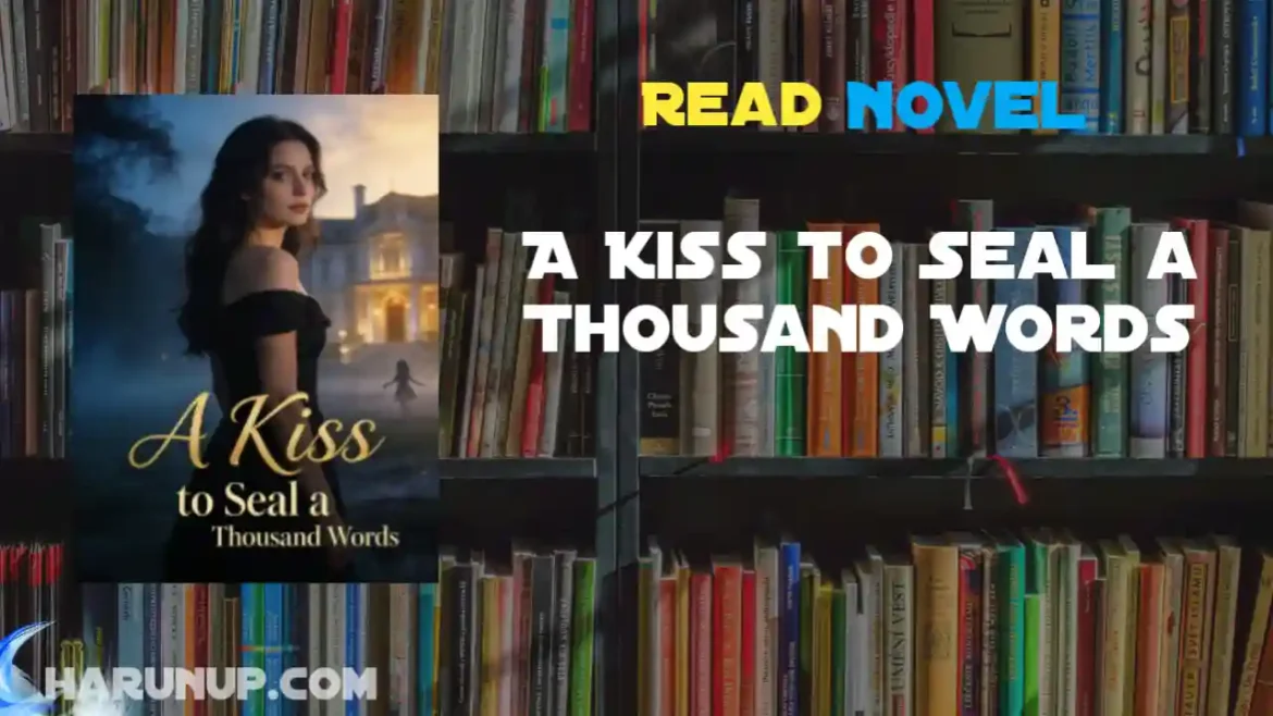 A Kiss to Seal a Thousand Words Novel