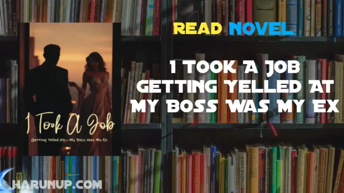 I Took A Job Getting Yelled At My Boss Was My Ex Novel