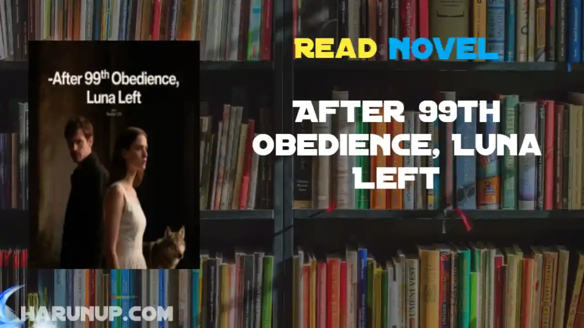 After 99th Obedience, Luna Left Novel