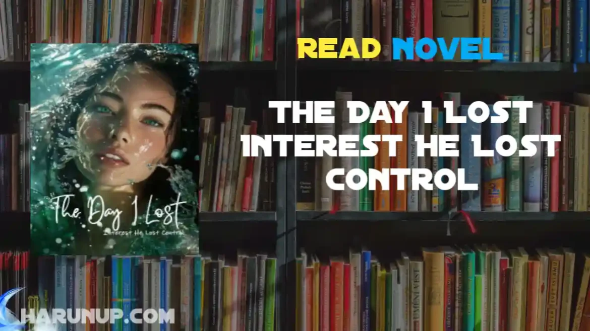 The Day I Lost Interest He Lost Control Novel