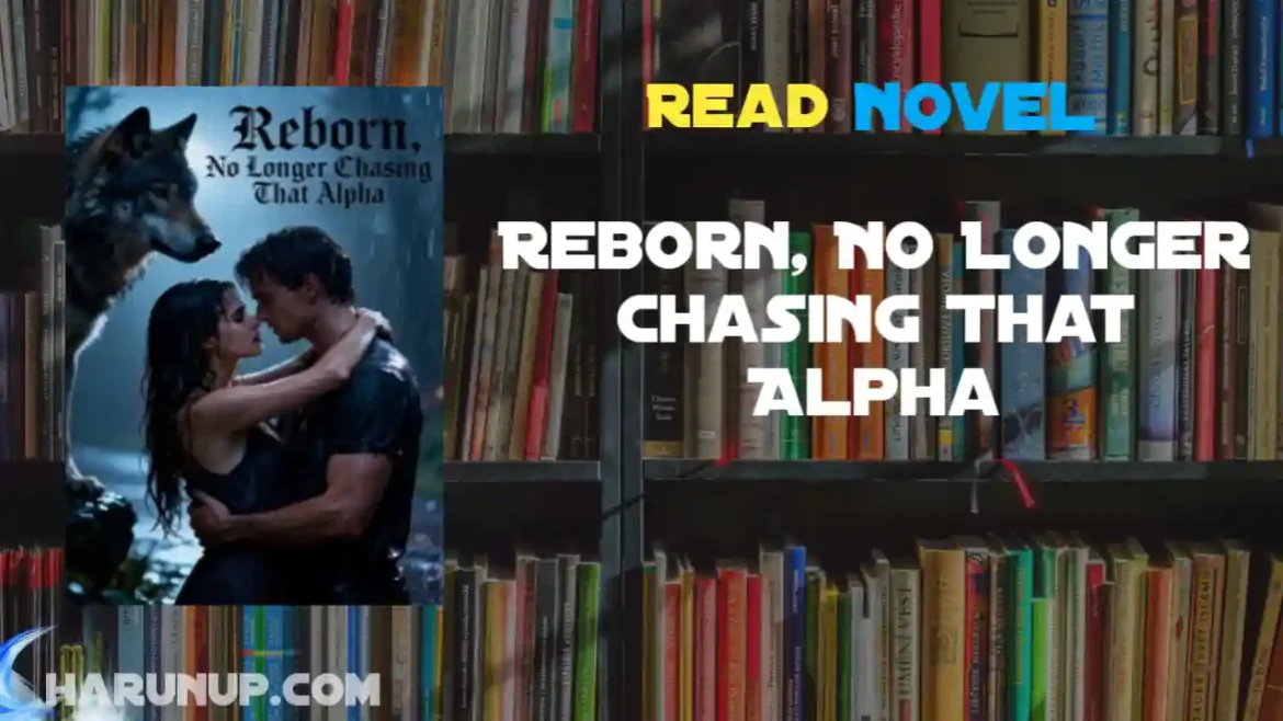Reborn, No Longer Chasing That Alpha Novel